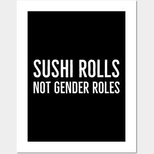 Sushi Rolls Not Gender Roles Posters and Art